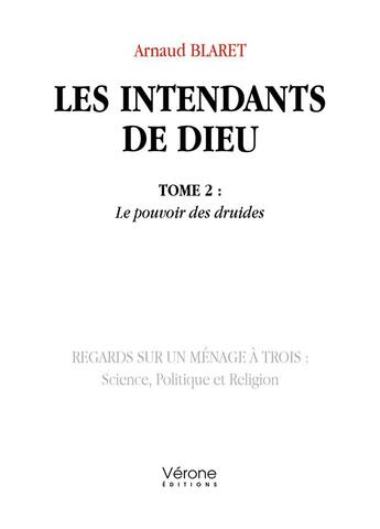 Couverture du livre « Les intendants de Dieu Tome 2 : le pouvoir des druides » de Arnaud Blaret aux éditions Verone