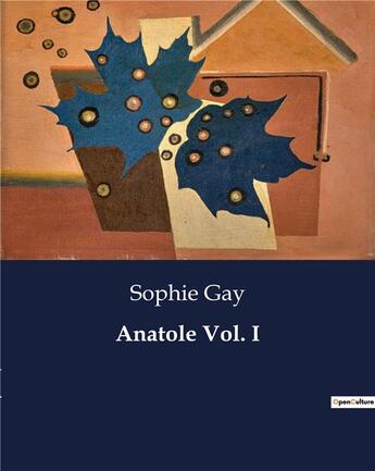 Couverture du livre « Anatole vol. i » de Sophie Gay aux éditions Culturea