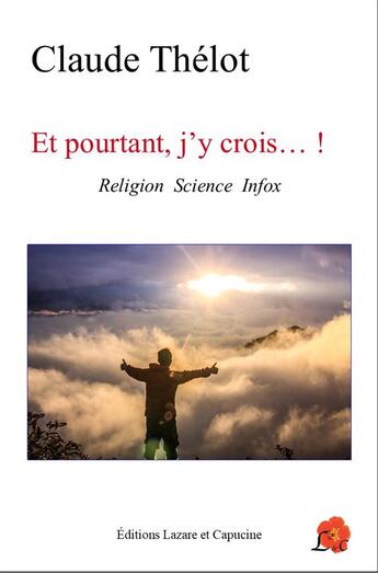 Couverture du livre « Et pourtant j'y crois...! » de Claude Thelot aux éditions Lazare Et Capucine