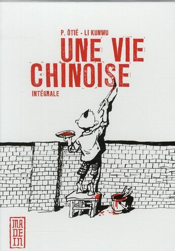 Couverture du livre « Une vie chinoise : Intégrale : une vie chinoise ; intégrale » de Pierre Otie et Li Kunwu aux éditions Kana