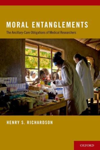 Couverture du livre « Moral Entanglements: The Ancillary-Care Obligations of Medical Researc » de Richardson Henry S aux éditions Oxford University Press Usa