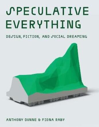 Couverture du livre « Speculative everything /anglais » de Dunne A/Raby F aux éditions Mit Press