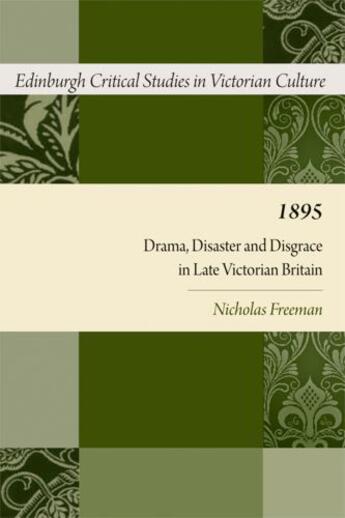 Couverture du livre « 1895: Drama, Disaster and Disgrace in Late Victorian Britain » de Freeman Nicholas aux éditions Edinburgh University Press