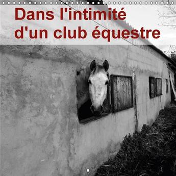 Couverture du livre « Dans l intimite d un club equestre calendrier mural 2018 300 - la vie d un club equestre dans » de Sibourg D aux éditions Calvendo