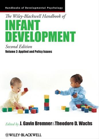 Couverture du livre « The Wiley-Blackwell Handbook of Infant Development, Applied and Policy Issues » de J. Gavin Bremner et Theodore D. Wachs aux éditions Wiley-blackwell