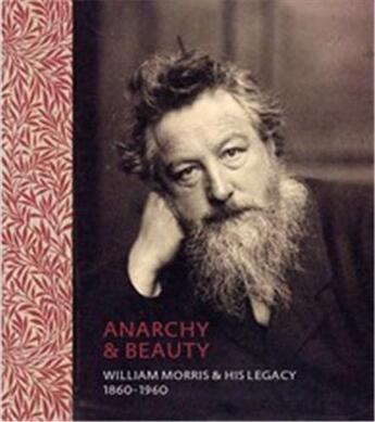 Couverture du livre « Anarchy & beauty william morris and his legacy » de Mccarthy Fiona aux éditions National Portrait Gallery
