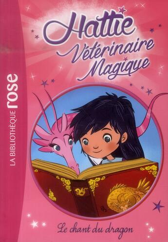 Couverture du livre « Hattie, vétérinaire magique Tome 1 ; le chant du dragon » de Willow Mist aux éditions Hachette Jeunesse