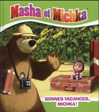 Couverture du livre « Masha et Michka ; bonnes vacances Michka ! » de  aux éditions Hachette Jeunesse