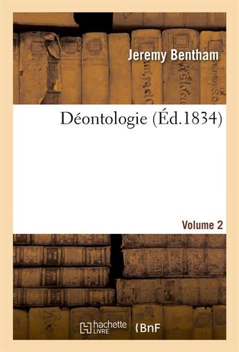 Couverture du livre « Deontologie. volume 2 » de Jeremy Bentham aux éditions Hachette Bnf