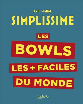 Couverture du livre « Simplissime : les bowls les + faciles du monde » de Jean-Francois Mallet aux éditions Hachette Pratique