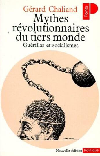 Couverture du livre « Les mythes révolutionnaires du tiers monde ; guérillas et socialismes » de Gerard Chaliand aux éditions Points