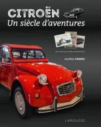 Couverture du livre « Citroën, un siècle d'aventures » de Aurélien Charle aux éditions Larousse