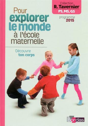 Couverture du livre « Pour explorer le monde à l'école maternelle ; découvre ton corps (édition 2015) » de  aux éditions Bordas