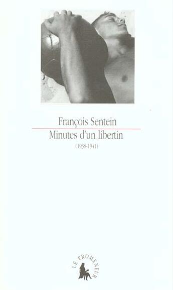 Couverture du livre « Minutes d'un libertin : (1938-1941) » de Francois Sentein aux éditions Gallimard