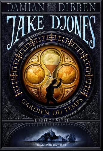 Couverture du livre « Jake Djones gardien du temps t.1 ; mission Venise » de Damian Dibben aux éditions Gallimard-jeunesse