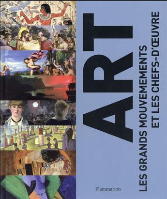 Couverture du livre « Art ; les grands mouvements et les chefs-d'oeuvre » de  aux éditions Flammarion