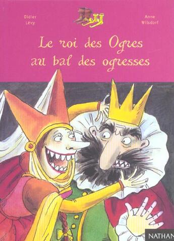 Couverture du livre « Le Roi Des Ogres Au Bal Des Ogresses » de Didier Levy et Wilsdorf Anne aux éditions Nathan