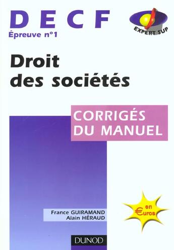 Couverture du livre « DECF ; épreuve n° 1 ; droit des sociétés ; corrigés du manuel » de France Guiramand et Alain Heraud aux éditions Dunod