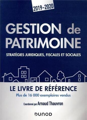 Couverture du livre « Gestion de patrimoine ; stratégies juridiques, fiscales et financières (édition 2019/2020) » de Arnaud Thauvron aux éditions Dunod