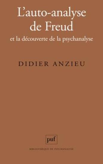 Couverture du livre « L'auto-analyse de Freud ; et la découverte de la psychanalyse » de Didier Anzieu aux éditions Puf