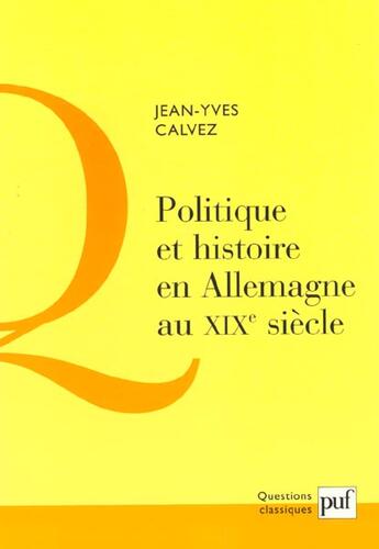 Couverture du livre « Politique et histoire en Allemagne au XIXe siècle » de Jean-Yves Calvez aux éditions Puf