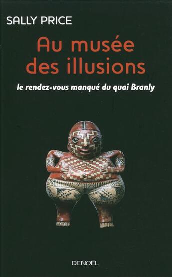 Couverture du livre « Au musée des illusions ; le rendez-vous manqué du Quai Branly » de Sally Price aux éditions Denoel