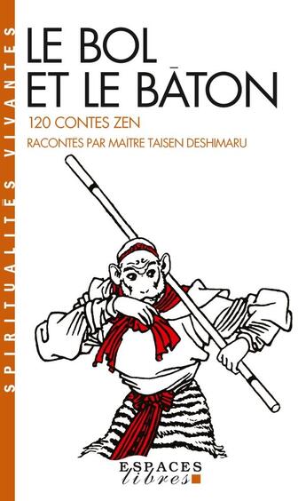 Couverture du livre « Le bol et le bâton : 120 contes zen » de Taisen Deshimaru aux éditions Albin Michel