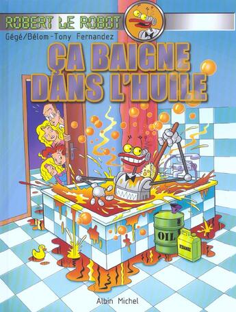 Couverture du livre « Robert le robot t.1 ; ca baigne dans l'huile » de Belom et Gege et Tony Fernandez aux éditions Albin Michel