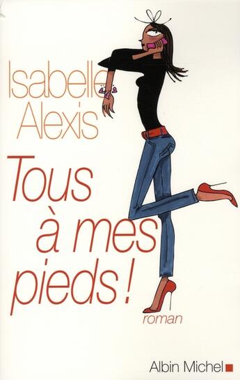 Couverture du livre « Tous à mes pieds » de Alexis-I aux éditions Albin Michel