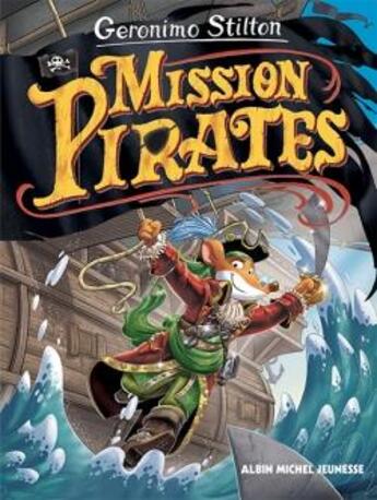 Couverture du livre « Le voyage dans le temps Tome 11 : mission pirates » de Geronimo Stilton aux éditions Albin Michel