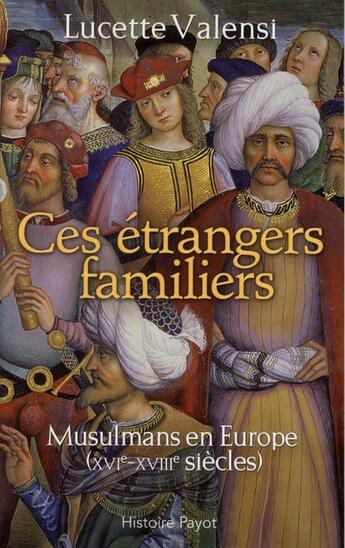 Couverture du livre « Ces étrangers familiers » de Lucette Valensi aux éditions Payot