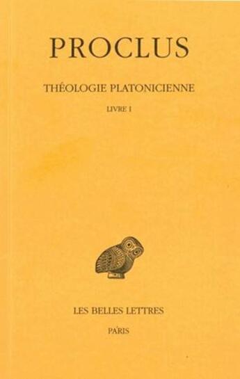 Couverture du livre « Théologie platonitienne Tome 1 » de Proclus aux éditions Belles Lettres