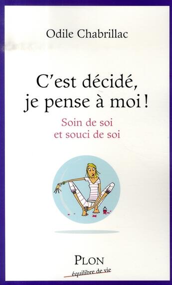 Couverture du livre « C'est décidé, je pense à moi ! soin de soi et souci de soi » de Odile Chabrillac aux éditions Plon