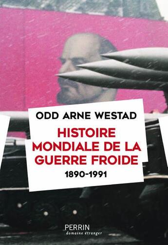 Couverture du livre « Histoire mondiale de la guerre froide (1890-1991) » de Westad Odd Arne aux éditions Perrin