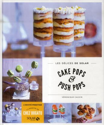 Couverture du livre « LES DELICES DE SOLAR ; cake pops & push pops » de Veronique Cauvin aux éditions Solar