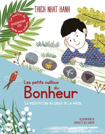 Couverture du livre « Les petits cailloux du bonheur : la méditation au creux de la main » de Charlotte Des Ligneris et Nhat Hanh aux éditions Pocket Jeunesse