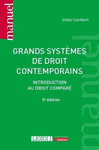 Couverture du livre « Grands systèmes de droit contemporains : Introduction au droit comparé (5e édition) » de Gilles Cuniberti aux éditions Lgdj