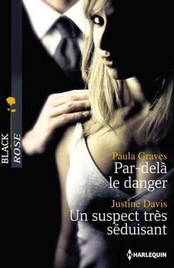 Couverture du livre « Par-delà le danger ; un suspect très séduisant » de Paula Graves et Justine Davis aux éditions Harlequin