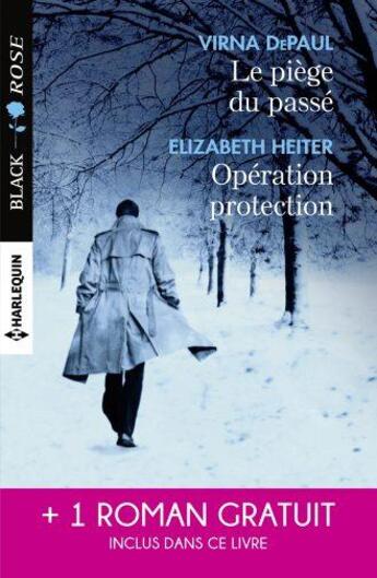 Couverture du livre « Le piège du passé ; opération protection ; un amour à haut risque » de Rebecca York et Virna Depaul et Elizabeth Heiter aux éditions Harlequin