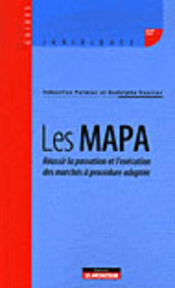 Couverture du livre « Les mapa ; réussir la passation et l'éxecution des marchés » de Sebastien Palmier aux éditions Le Moniteur