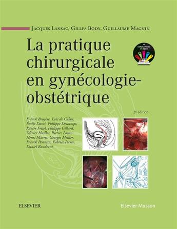 Couverture du livre « La pratique chirurgicale en gynécologie-obstétrique » de Jacques Lansac et Gilles Body et Guillaume Magnin aux éditions Elsevier-masson