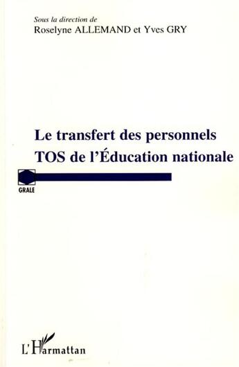 Couverture du livre « Le transfert des personnels TOS de l'éducation nationale » de Roselyne Allemand et Yves Gry aux éditions L'harmattan