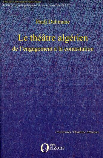 Couverture du livre « Le théâtre algérien, de l'engagement à la contestation » de Hadj Dahmane aux éditions Orizons