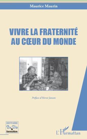 Couverture du livre « Vivre la fraternité au coeur du monde » de Maurice Maurin aux éditions L'harmattan