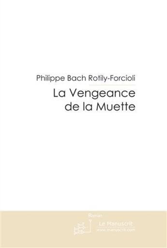 Couverture du livre « La vengeance de la muette » de Rotily-Forcioli aux éditions Le Manuscrit