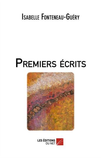 Couverture du livre « Premiers écrits » de Isabelle Fonteneau-Guery aux éditions Editions Du Net