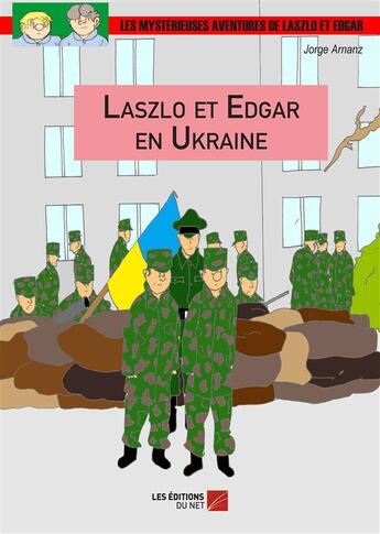 Couverture du livre « Laszlo et Edgar en Ukraine » de Jorge Arnanz aux éditions Editions Du Net