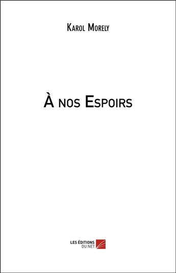 Couverture du livre « À nos espoirs » de Karol Morely aux éditions Editions Du Net