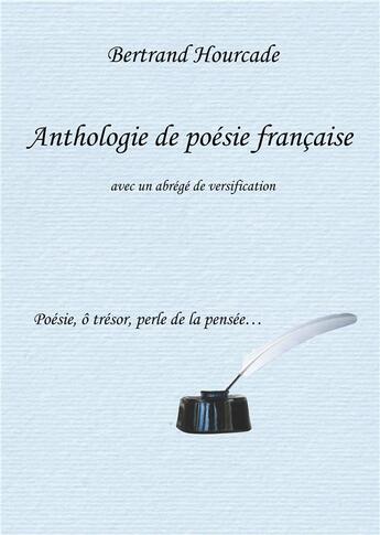 Couverture du livre « Anthologie de poésie française ; avec un abrégé de versification » de Hourcade Bertrand aux éditions Books On Demand