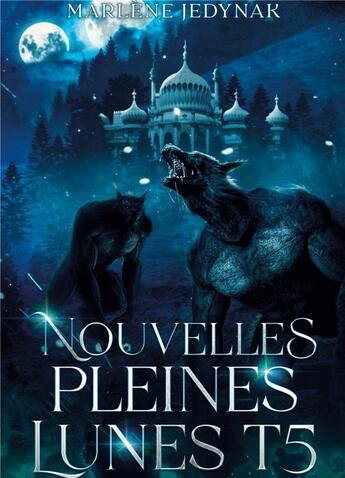 Couverture du livre « Nouvelles pleines lunes : Cycle des loups-garous » de Marlene Jedynak aux éditions Books On Demand